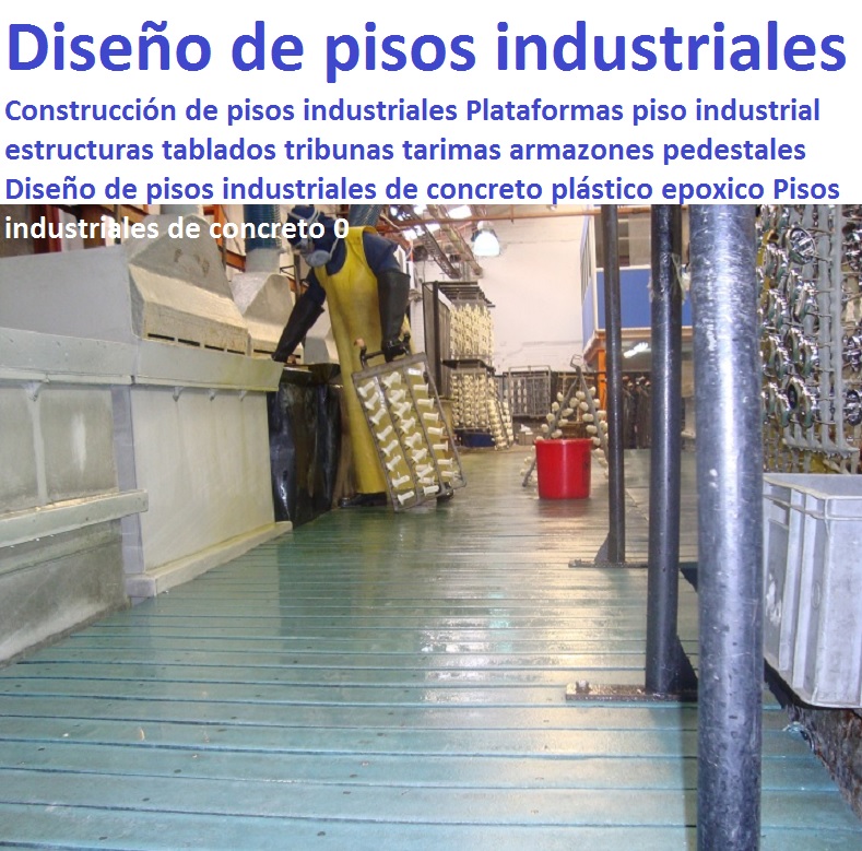 Construcción de pisos industriales Plataformas piso industrial estructuras tablados tribunas tarimas armazones pedestales Diseño de pisos industriales de concreto plástico epoxico Pisos industriales de concreto 0 0 Construcción de pisos industriales Plataformas piso industrial estructuras tablados tribunas tarimas armazones pedestales Diseño de pisos industriales de concreto plástico epoxico Pisos industriales de concreto 0 0